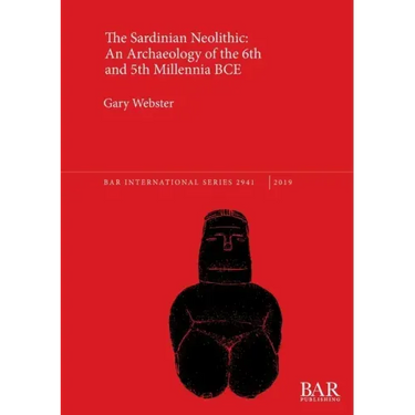 The Sardinian Neolithic: An Archaeology of the 6th and 5th Millennia BCE