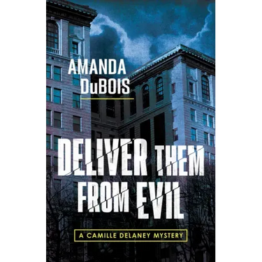 Deliver Them from Evil: A Camille Delaney Mystery