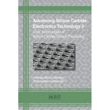 Advancing Silicon Carbide Electronics Technology II: Core Technologies of Silicon Carbide Device Processing