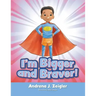 I'm Bigger and Braver