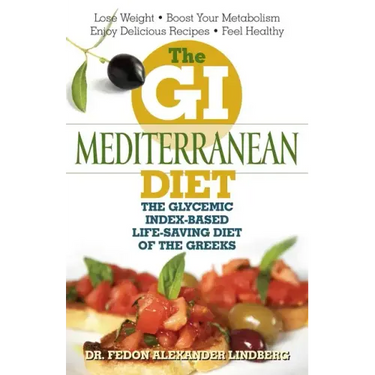The GI Mediterranean Diet: The Glycemic Index-Based Life-Saving Diet of the Greeks