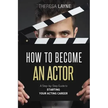 How to Become an Actor: A Step-by-Step Guide to Starting Your Acting Career