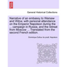 Narrative of an Embassy to Warsaw and Wilna; With Personal Attendance on the Emperor Napoleon During the ... Campaign in Russia, and the Retreat from