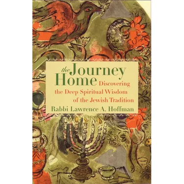 The Journey Home: Discovering the Deep Spiritual Wisdom of the Jewish Tradition