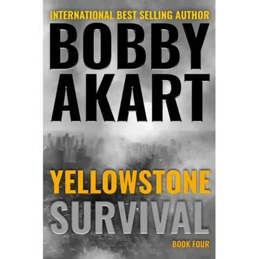 Yellowstone: Survival: A Post-Apocalyptic Survival Thriller
