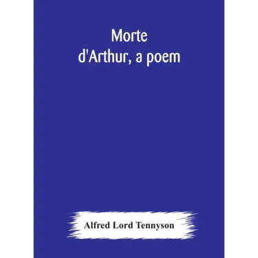 Morte d'Arthur, a poem
