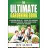 Ultimate Gardening Book: 4 Gardening Books in 1 - Square Foot Gardening, Container Gardening, Urban Homesteading, Vertical Gardening