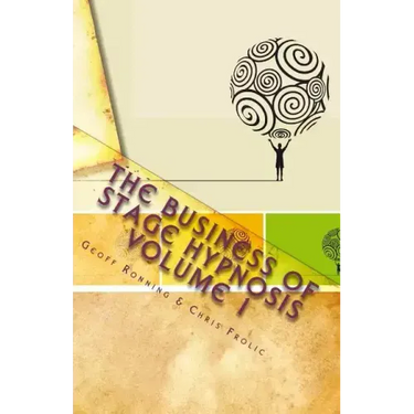 The Business of Stage Hypnosis Volume 1: The Best of the Stage Hypnosis Center