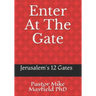 Entering At The Gate: The Gates of the Wall of Jerusalem