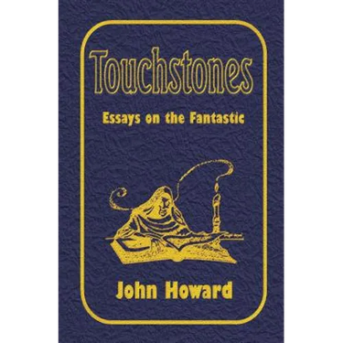 Touchstones: Essays on the Fantastic