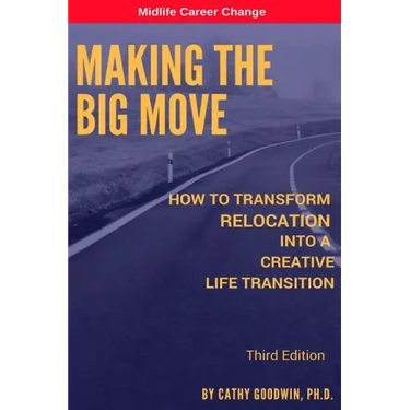 Making The Big Move - 3rd Edition: How To Transform Relocation Into A Creative Life Transition
