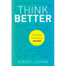 Think Better: Unlocking the Power of Reason