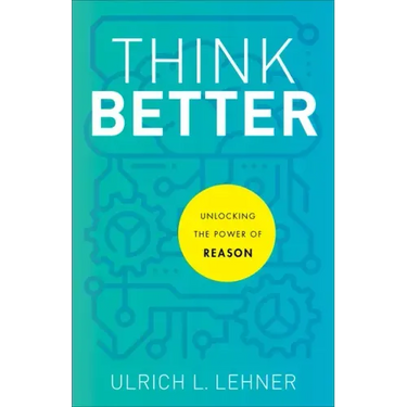 Think Better: Unlocking the Power of Reason