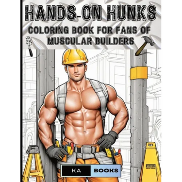Hands-On Hunks: Coloring Book for Fans of Muscular Builders: Handsome Men for Coloring