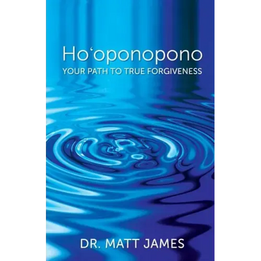 Ho'oponopono: Your Path to True Forgiveness