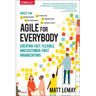 Agile for Everybody: Creating Fast, Flexible, and Customer-First Organizations