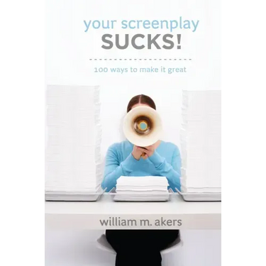 Your Screenplay Sucks!: 100 Ways to Make It Great