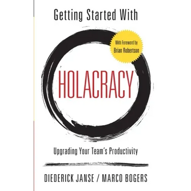 Getting Started With Holacracy: Upgrading Your Team's Productivity