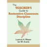 The Teacher′s Guide to Restorative Classroom Discipline