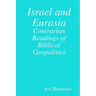 Israel and Eurasia: Contrarian Readings of Biblical Geopolitics
