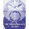 The Threefold Life of Man