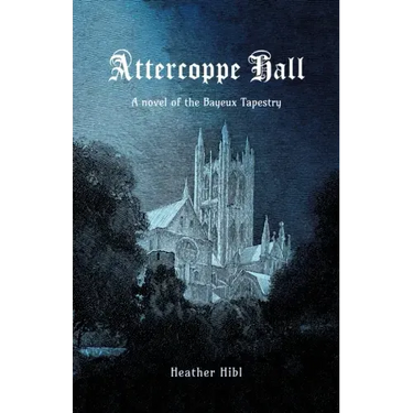 Attercoppe Hall: A novel of the Bayeux Tapestry