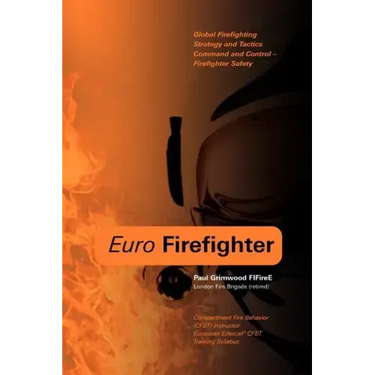 Euro Firefighter: Global Firefighting Strategy and Tactics, Command and Control and Firefighter Safety