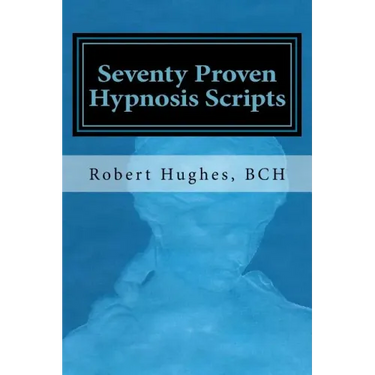 Seventy Proven Hypnosis Scripts: : A Companion to Unlocking the Blueprint of the Psyche