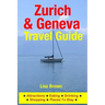 Zurich & Geneva Travel Guide: Attractions, Eating, Drinking, Shopping & Places To Stay