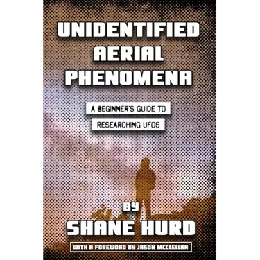 Unidentified Aerial Phenomena: A Beginner's Guide to Researching UFOs