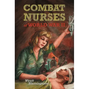 Combat Nurses of World War II