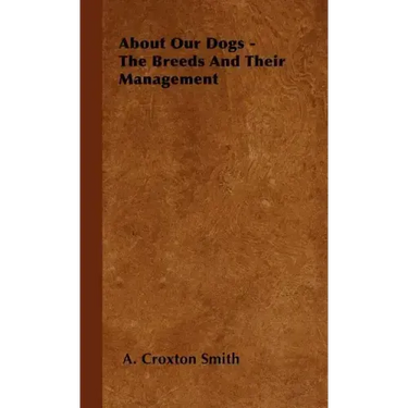 About Our Dogs - The Breeds And Their Management