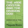 The Jade Crystal and the Dragon God: Connected in Time!