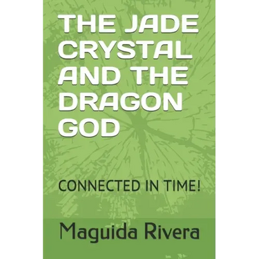The Jade Crystal and the Dragon God: Connected in Time!