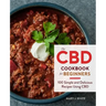 The CBD Cookbook for Beginners: 100 Simple and Delicious Recipes Using CBD