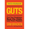 Guts: Find Your Greatness, Beat the Odds, Live from Passion