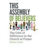 This Assembly of Believers: The Gifts of Difference in the Church at Prayer