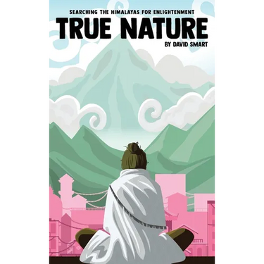True Nature: The Wise Woman in Nepal and Searching the Himalayas for Enlightenment