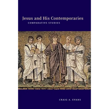 Jesus and His Contemporaries: Comparative Studies