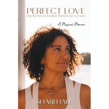 Perfect Love - One Woman's Journey from Flesh to Faith: A Musical Memoir
