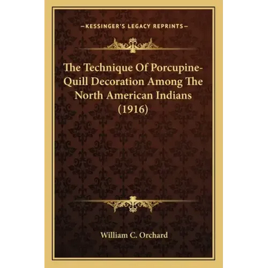 The Technique Of Porcupine-Quill Decoration Among The North American Indians (1916)