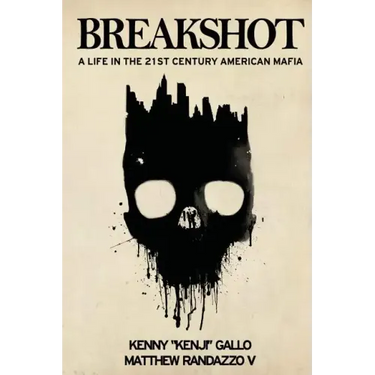 Breakshot: A Life in the 21st Century American Mafia