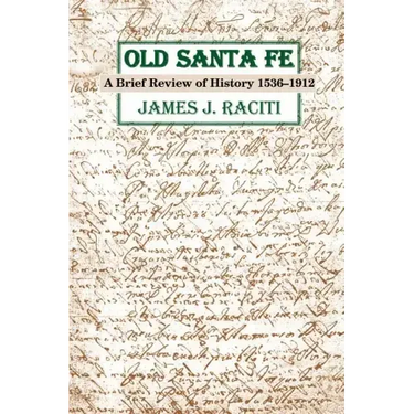 Old Santa Fe: A Brief Review of History 1536-1912