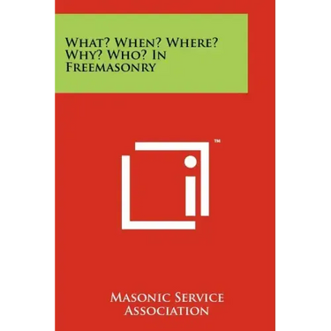 What? When? Where? Why? Who? in Freemasonry