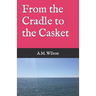 From the Cradle to the Casket