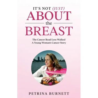 It's Not (Just) About The Breast: The Cancer Road Less Walked A Young Woman's Cancer Story