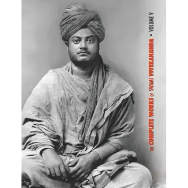 The Complete Works of Swami Vivekananda, Volume 5: Epistles - First Series, Interviews, Notes from Lectures and Discourses, Questions and Answers, Con