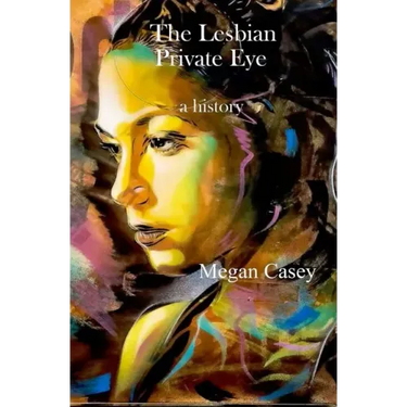 The Lesbian Private Eye: a history