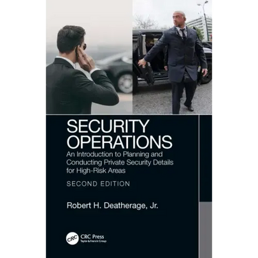 Security Operations: An Introduction to Planning and Conducting Private Security Details for High-Risk Areas