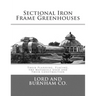 Sectional Iron Frame Greenhouses: Their Planning, Placing, the Materials Used and Their Construction